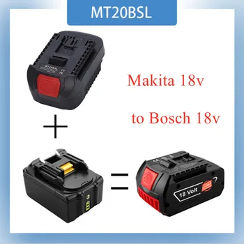 MT20BSL Li-Ion Akumulators Pārveidotāja Adapteris 18V, Makita BL1830 BL1860 BL1850 BL1840 BL1820 Izmantots Bosch 18V Rīks